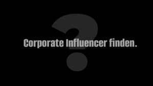 Corporate Influencer finden: So identifizierst du Potenziale